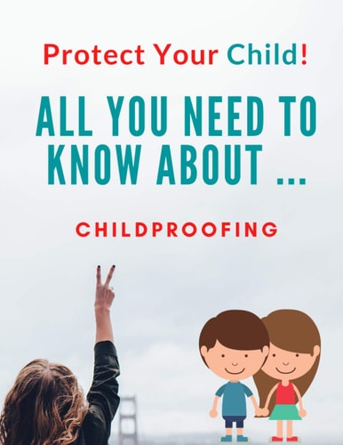 Protect Your Child!! All You Need To Know About ... Childproofing