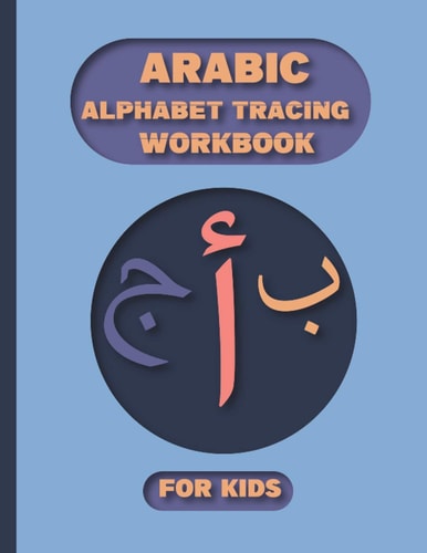 Arabic Alphabet Tracing Workbook For Kids Learn How to Write Arabic Alphabet and Numbers with Names of Animals for Children Practice Handwriting Arabic Letters, Numbers Tracing Workbook to Develop Kids Writing Skills