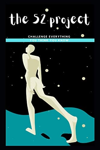 The 52 Project Challenge Everything You Think You Know.