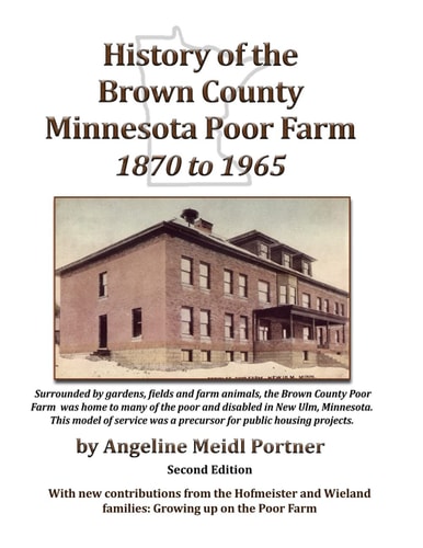 History of the Brown County Minnesota Poor Farm 1870 to 1965 A Precursor for Public Housing Projects
