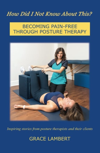 How Did I Not Know About This? Becoming Pain-Free Through Posture Therapy