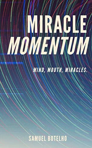 Miracle Momentum Mind, Mouth, Miracles