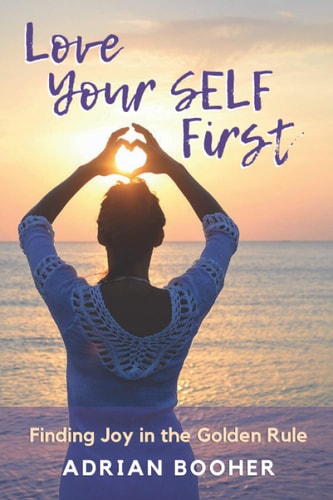 Love Your SELF First Finding Joy in the Golden Rule