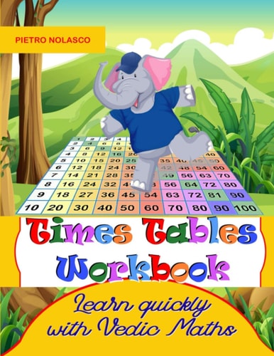 Times Tables Workbook Learn Quickly with Vedic Maths Math Drills, for Elementary School, Ages 8 - 11 Grade 3-6 with 2744 Quizzes in 104 Tables, Practice Exercises Worksheets, Solutions and Evaluation