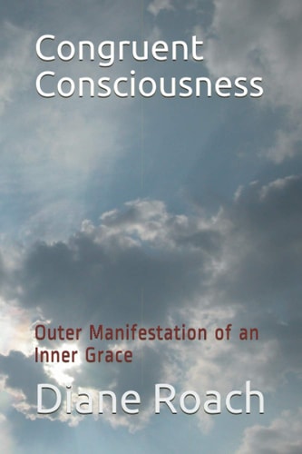 Congruent Consciousness Outer Manifestation of an Inner Grace