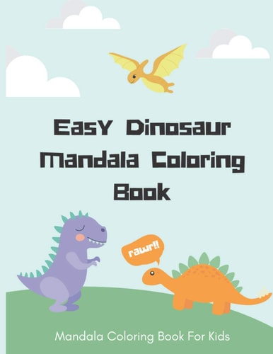 Easy Dinosaur Mandala Coloring Book Mandala Coloring Book For Kids