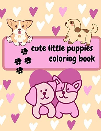 Cute Little Puppies Coloring Book Color the Puppies and Give Them Names to Make it More Fun with 45 Pages