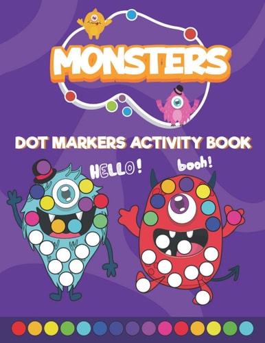 Monsters Dot Markers Activity Book Do a Dot Art Coloring Book for Toddlers - Monsters Paint Daubers Book with Big Dots