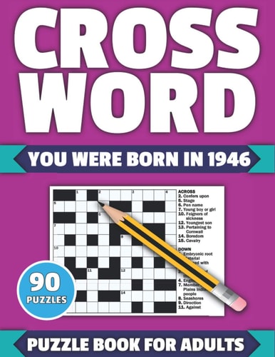 Crossword You Were Born In 1946: Crossword Puzzle Book For All Word Games Fans Seniors And Adults With Large Print 90 Puzzles And Solutions Who Were Born In 1946 To Pass Your LonelyTime