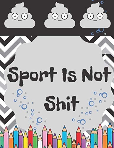 Sport Is Not Shit Funny Coloring Book With Funny Tips For People Who Loves Sport But Not Too Much
