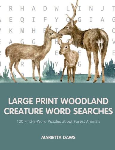 Large Print Woodland Creature Word Searches 100 Find-a-Word Puzzles about Forest Animals