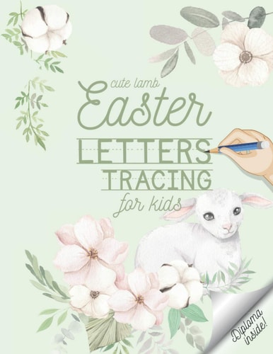 Cute Lamb Easter Letters Tracing for Kids - Diploma Inside! 50 Pages of Fun for Your Kid