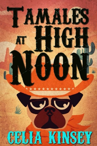 Tamales at High Noon A Little Tombstone Cozy Mystery