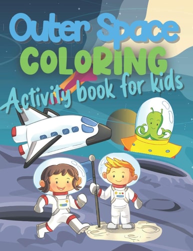 Outer Space Coloring Activity Book For Kids Fun Coloring Activity Book for Kids 4-8