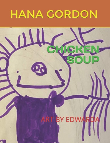 Chicken Soup Art by Edwarda