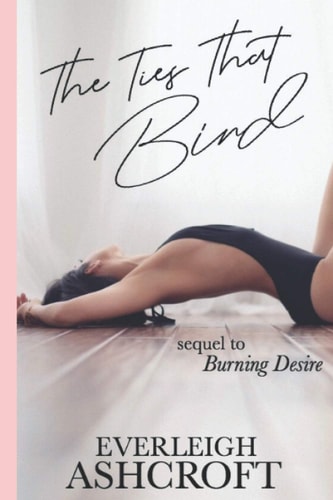The Ties That Bind Book #2 of Burning Desire Series