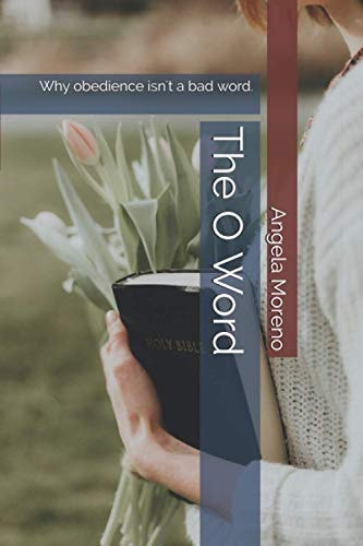 The O Word Why Obedience Isn't a Bad Word.