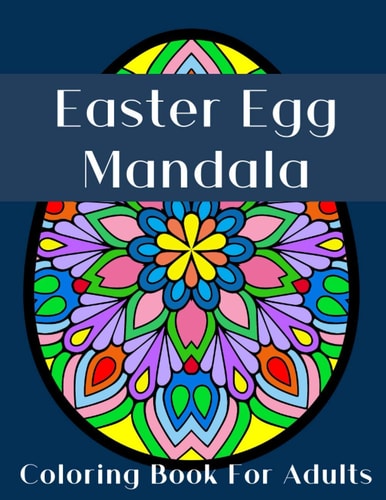 Easter Egg Mandala An Adult Coloring Book Full of Stress Relieving Mandalas Fun and Relaxation