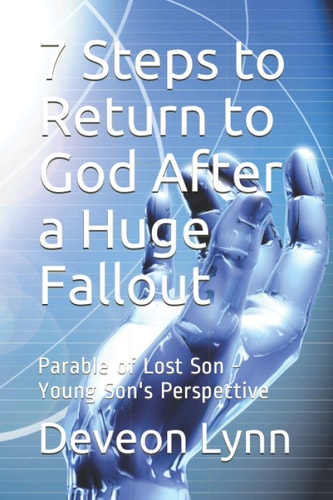 7 Steps to Return to God After a Huge Fallout Parable of Lost Son - Young Son's Perspective