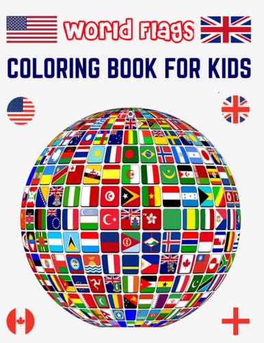 World Flags Coloring Book for Kids All World Countries Flags Coloring Book for Educational Purpose, Coloring Book for Kids, Flags of the World for Kids & Children