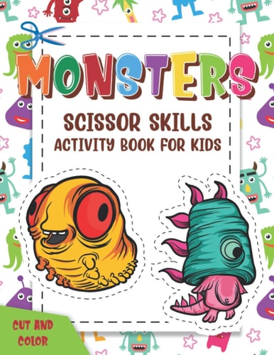 Monsters Scissor Skills Activity Book For Kids Coloring And Cutting Practice Activity Cut And Color Workbook For Little Kids Preschoolers, Kindergartens And Toddlers Age 3-5