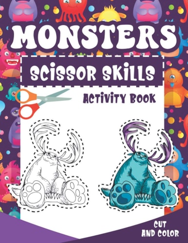 Monsters Scissor Skills Activity Book Coloring And Cutting Practice Activity Cut And Color Workbook For Little Kids Preschoolers, Kindergartens And Toddlers Age 3-5
