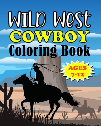 Wild West Cowboy Coloring Book Big Kids Ages 7-12