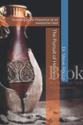 The Pursuit of Holiness Standing in the Presence of an Awesome God