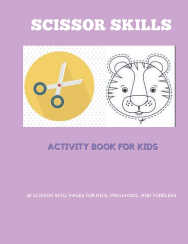 Scissor Skills Activity Book for Kids 30 Scissor Skill Pages for Kids, Preschool, and Toddlers