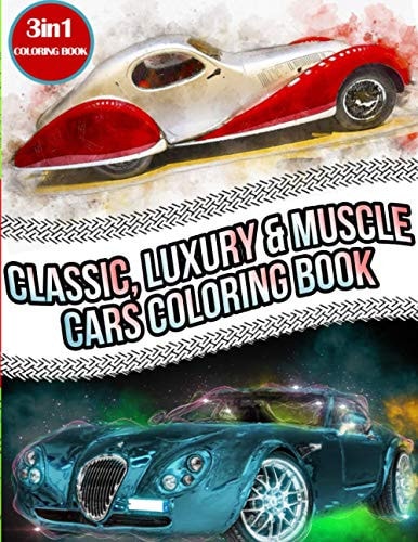 Classic, Luxury & Muscle Cars Coloring Book All in One Relaxation Cars Coloring Book ( Supercars, Sport Cars, Classic Rods, SUV, Luxury Cars )