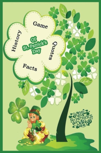 Happy St.Patrick's Day History, Game, Quotes, Facts of St.Patrick's Day: The Lucky Leaf of The Irish