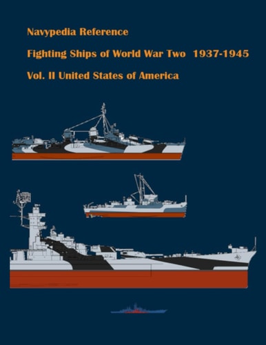 Fighting Ships of World War Two 1937 - 1945. Volume II. United States of America