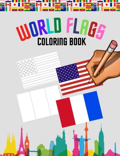 World Flags Coloring Book - With Color Guides to Help and Useful Information for Each Flag - Best Geography Gift for Kids and Adult - Flags Around the World