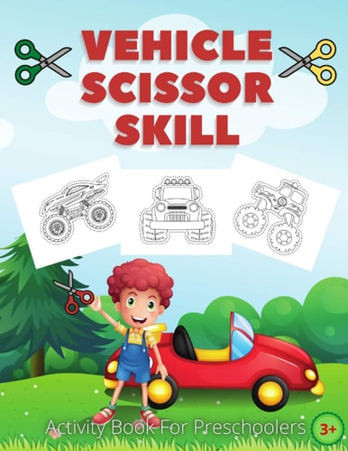 Vehicle Scissor Skill Fun And Easy Scissor Skills Activity Book For Preschoolers - Sport Car, Trucks and More