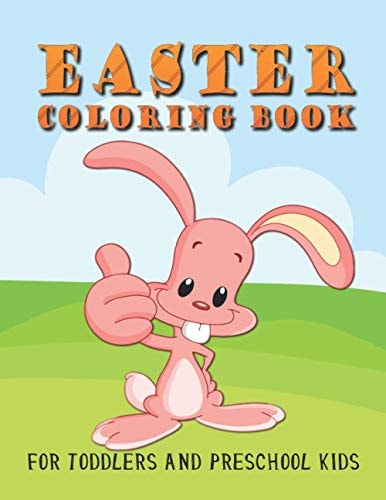 Easter Coloring Book for Toddlers and Preschool Kids Illustrations Including Easter Eggs, Easter Bunny, Church, Easter Basket