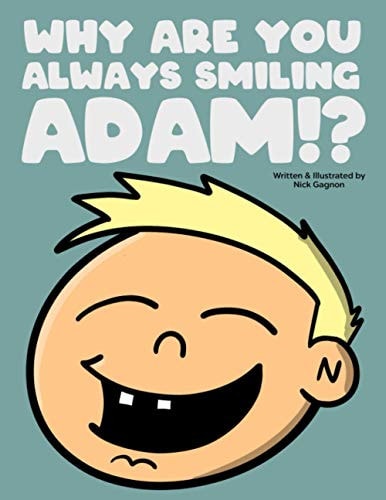 Why are You Always Smiling Adam?
