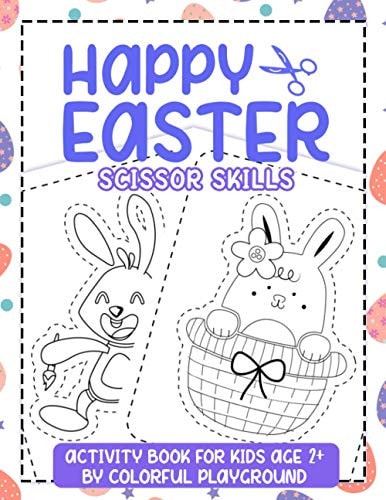 Happy Easter Scissor Skills Activity Book for Kids Age 2+ Coloring and Scissor Practise for Preschool Workbook
