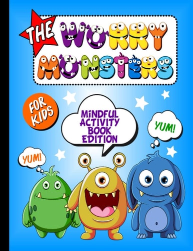 The Worry Monsters Mindful Activity Book Edition For Kids - Colouring In Pages, How To Draw Monsters, Sketch & Story & Finger Maze Breathing Exercise Book