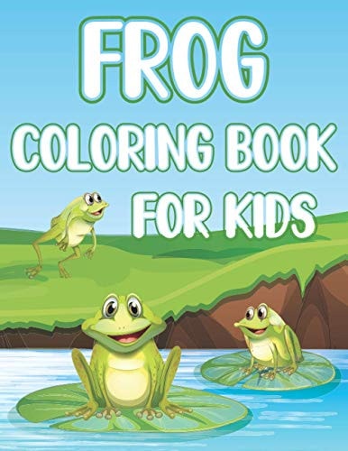 Frog Coloring Book For Kids Fun Frogs & Toads Activity Book For Boys And Girls With Illustrations of Frogs
