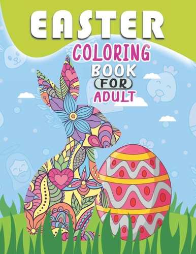 Easter Coloring Book For Adult Easter Egg Adults Coloring Book, An Amazing Coloring Activity Book For Adult, Easter Bunnies Coloring Book