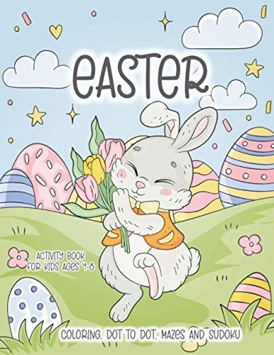 Easter Activity Book for Kids Ages 4-8 Happy Easter Day Coloring Book with Dot to Dot, Mazes and Sudoku!