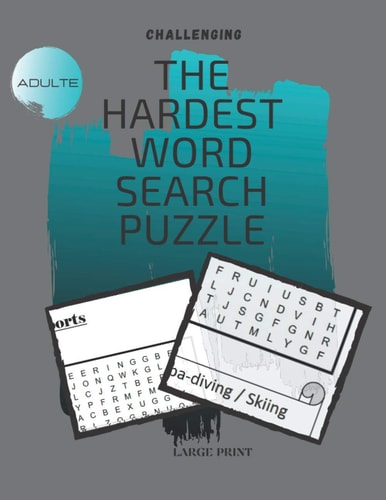 CHALLENGING The Hardest Word Search Puzzle The Brainiest Insaniest Ultimate Puzzle Word Search To Stimulate Your Brain With Wide Variety Of Topics With Solutions, 8.5 X 11 in Size, (Large Print)