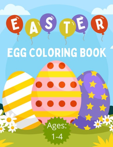Easter Egg Coloring Book (Ages 1-4): 25 Fun and Simple Egg Designs To Color
