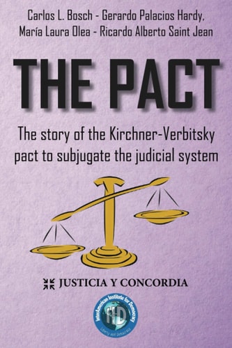 The Pact The Story of the Kirchner-Verbitsky Pact to Subjugate the Judicial System
