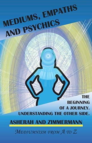 Mediums, Empaths and Psychics The Beginning of a Journey. Understanding the Other Side.