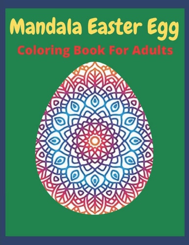 Mandala Easter Egg Coloring Book Easter Egg Coloring Book for Teens & Adults for Fun and Relaxation