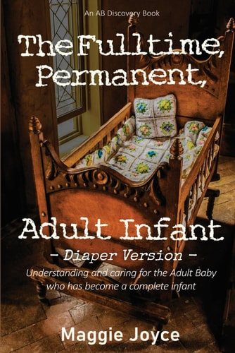 The Fulltime, Permanent Adult Infant - Diaper Version