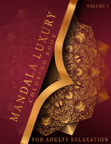 Mandala Luxury Coloring Book For Adults Relaxation With Fun, Easy, And Relaxing Coloring Pages Stress Relieving Mandala Designs Volume 1
