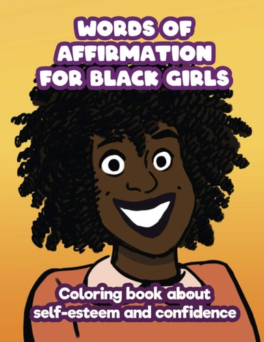 Words of Affirmation For Black Girls Coloring Book About Self-Esteem and Confidence