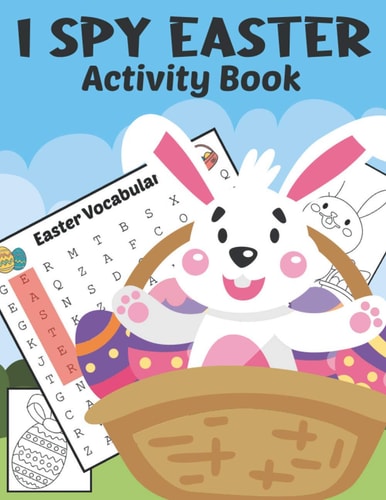 I Spy Easter Activity Book A Fun & Interactive Easter Book, Cute Stuff Guessing Game and Search Words for Kids, Toddler and Preschool. The Great Big Easter Egg Coloring Book for Kids. I Spy Easter Book for Kids Ages 2-5.